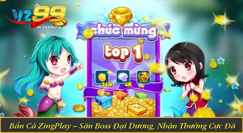 Bắn Cá ZingPlay – Săn Boss Đại Dương, Nhận Thưởng Cực Đã 4 Bắn Cá ZingPlay – Săn Boss Đại Dương, Nhận Thưởng Cực Đã