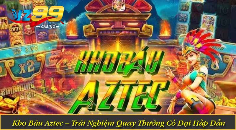 Kho Báu Aztec – Trải Nghiệm Quay Thưởng Cổ Đại Hấp Dẫn 10 Kho Báu Aztec – Trải Nghiệm Quay Thưởng Cổ Đại Hấp Dẫn