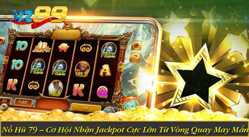 Nổ Hũ 79 – Cơ Hội Nhận Jackpot Cực Lớn Từ Vòng Quay May Mắn 8 Nổ Hũ 79 – Cơ Hội Nhận Jackpot Cực Lớn Từ Vòng Quay May Mắn